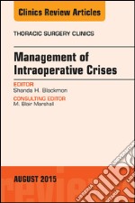 Management of Intra-operative Crises, An Issue of Thoracic Surgery Clinics, E-Book. E-book. Formato EPUB ebook