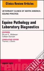 Equine Pathology and Laboratory Diagnostics, An Issue of Veterinary Clinics of North America: Equine Practice, E-Book. E-book. Formato EPUB ebook