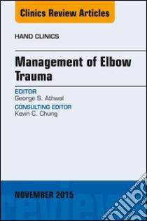 Management of Elbow Trauma, An Issue of Hand Clinics 31-4Management of Elbow Trauma, An Issue of Hand Clinics 31-4. E-book. Formato EPUB ebook di George S. Athwal