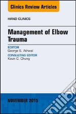 Management of Elbow Trauma, An Issue of Hand Clinics 31-4Management of Elbow Trauma, An Issue of Hand Clinics 31-4. E-book. Formato EPUB ebook