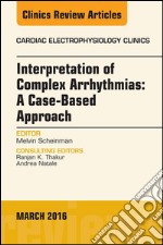 Interpretation of Complex Arrhythmias: A Case-Based Approach, An Issue of Cardiac Electrophysiology Clinics, E-Book. E-book. Formato EPUB