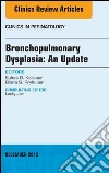 Bronchopulmonary Dysplasia: An Update, An Issue of Clinics in Perinatology, E-Book. E-book. Formato EPUB ebook di Suhas G. Kallapur