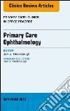 Primary Care Ophthalmology, An Issue of Primary Care: Clinics in Office Practice 42-3Primary Care Ophthalmology, An Issue of Primary Care: Clinics in Office Practice 42-3. E-book. Formato EPUB ebook di Joel J. Heidelbaugh