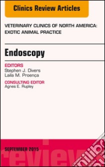 Endoscopy, An Issue of Veterinary Clinics of North America: Exotic Animal Practice 18-3Endoscopy, An Issue of Veterinary Clinics of North America: Exotic Animal Practice 18-3. E-book. Formato EPUB ebook di Stephen J. Divers