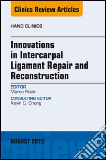 Innovations in Intercarpal Ligament Repair and ReconstructionInnovations in Intercarpal Ligament Repair and Reconstruction. E-book. Formato EPUB ebook di Marco Rizzo