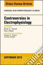 Controversies in Electrophysiology, An Issue of the Cardiac Electrophysiology Clinics, E-Book. E-book. Formato EPUB ebook