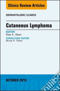 Cutaneous Lymphoma, An Issue of Dermatologic Clinics, E-Book. E-book. Formato EPUB ebook