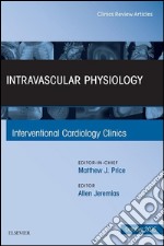 Intravascular Physiology, An Issue of Interventional Cardiology ClinicsIntravascular Physiology, An Issue of Interventional Cardiology Clinics. E-book. Formato EPUB ebook