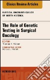 The Role of Genetic Testing in Surgical Oncology, An Issue of Surgical Oncology Clinics of North America, E-Book. E-book. Formato EPUB ebook