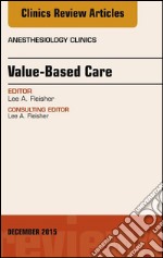 Value-Based Care, An Issue of Anesthesiology Clinics, E-Book. E-book. Formato EPUB ebook