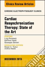 Cardiac Resynchronization Therapy: State of the Art, An Issue of Cardiac Electrophysiology Clinics, E-Book. E-book. Formato EPUB ebook