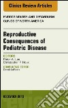 Reproductive Consequences of Pediatric Disease, An Issue of Endocrinology and Metabolism Clinics of North America, E-Book. E-book. Formato EPUB ebook