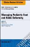 Managing Pediatric Foot and Ankle Deformity, An issue of Foot and Ankle Clinics of North America, E-Book. E-book. Formato EPUB ebook di Alice Chu