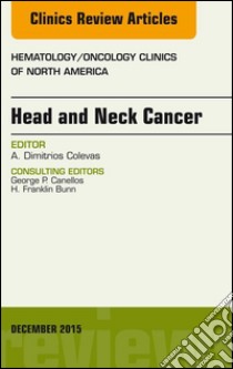 Head and Neck Cancer, An Issue of Hematology/Oncology Clinics of North America, E-Book. E-book. Formato EPUB ebook di Alexander Colevas