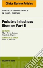 Pediatric Infectious Disease: Part II, An Issue of Infectious Disease Clinics of North America, E-Book. E-book. Formato EPUB ebook