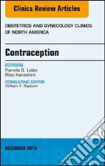 Contraception, An Issue of Obstetrics and Gynecology Clinics, E-Book. E-book. Formato EPUB ebook