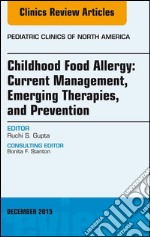 Childhood Food Allergy: Current Management, Emerging Therapies, and Prevention, An Issue of Pediatric Clinics, E-Book. E-book. Formato EPUB