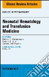 Neonatal Hematology and Transfusion Medicine, An Issue of Clinics in Perinatology, E-Book. E-book. Formato EPUB ebook di Robert D. Christensen