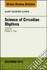 Science of Circadian Rhythms, An Issue of Sleep Medicine Clinics, E-Book. E-book. Formato EPUB ebook