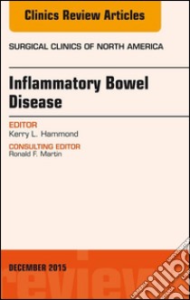 Inflammatory Bowel Disease, An Issue of Surgical Clinics, E-Book. E-book. Formato EPUB ebook di Kerry L. Hammond