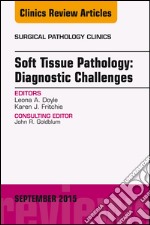 Soft Tissue Pathology: Diagnostic Challenges, An Issue of Surgical Pathology Clinics, E-Book. E-book. Formato EPUB ebook