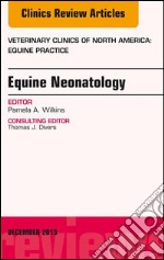 Equine Neonatology, An Issue of Veterinary Clinics of North America: Equine Practice, E-Book. E-book. Formato EPUB