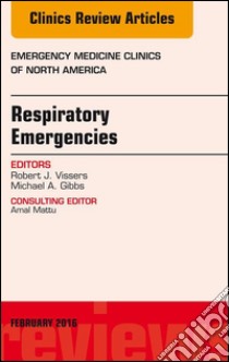 Respiratory Emergencies, An Issue of Emergency Medicine Clinics of North America, E-Book. E-book. Formato EPUB ebook di Robert J. Vissers