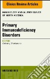 Primary Immunodeficiency Disorders, An Issue of Immunology and Allergy Clinics of North America 35-4Primary Immunodeficiency Disorders, An Issue of Immunology and Allergy Clinics of North America 35-4. E-book. Formato EPUB ebook di Anthony Montanaro