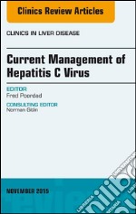 Current Management of Hepatitis C Virus, An Issue of Clinics in Liver Disease, E-Book. E-book. Formato EPUB