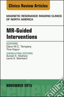 MR-Guided Interventions, An Issue of Magnetic Resonance Imaging Clinics of North America 23-4MR-Guided Interventions, An Issue of Magnetic Resonance Imaging Clinics of North America 23-4. E-book. Formato EPUB ebook di Clare M. Tempany