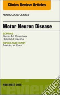 Motor Neuron Disease, An Issue of Neurologic Clinics, E-Book. E-book. Formato EPUB ebook di Richard J. Barohn