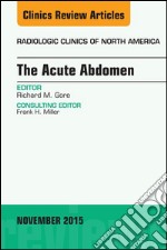 The Acute Abdomen, An Issue of Radiologic Clinics of North America 53-6, E-Book. E-book. Formato EPUB