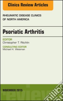 Psoriatic Arthritis, An Issue of Rheumatic Disease Clinics 41-4Psoriatic Arthritis, An Issue of Rheumatic Disease Clinics 41-4. E-book. Formato EPUB ebook di Christopher T. Ritchlin