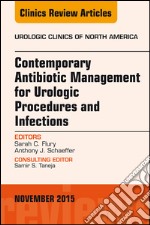 Contemporary Antibiotic Management for Urologic Procedures and Infections, An Issue of Urologic Clinics, E-Book. E-book. Formato EPUB ebook