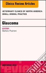 Glaucoma, An Issue of Veterinary Clinics of North America: Small Animal Practice 45-6Glaucoma, An Issue of Veterinary Clinics of North America: Small Animal Practice 45-6. E-book. Formato EPUB