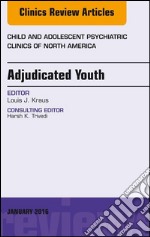 Adjudicated Youth, An Issue of Child and Adolescent Psychiatric Clinics, E-Book. E-book. Formato EPUB ebook