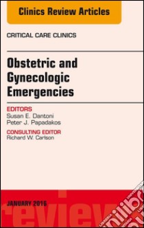 Obstetric and Gynecologic Emergencies, An Issue of Critical Care Clinics, E-Book. E-book. Formato EPUB ebook di Peter J. Papadakos