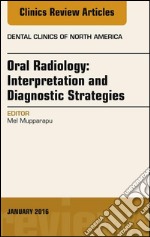 Oral Radiology: Interpretation and Diagnostic Strategies, An Issue of Dental Clinics of North America, E-Book. E-book. Formato EPUB