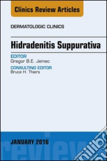 Hidradenitis Suppurativa, An Issue of Dermatologic Clinics, E-Book. E-book. Formato EPUB ebook di Gregor B E Jemec