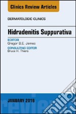 Hidradenitis Suppurativa, An Issue of Dermatologic Clinics, E-Book. E-book. Formato EPUB ebook