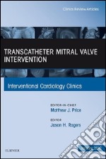 Transcatheter Mitral Valve Intervention, An Issue of Interventional Cardiology Clinics, E-Book. E-book. Formato EPUB