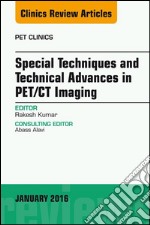 Special Techniques and Technical Advances in PET/CT Imaging, An Issue of PET Clinics, E-Book. E-book. Formato EPUB ebook