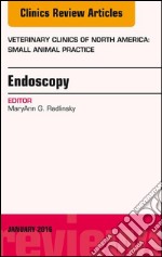 Endoscopy, An Issue of Veterinary Clinics of North America: Small Animal Practice, E-Book. E-book. Formato EPUB