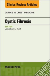 Cystic Fibrosis, An Issue of Clinics in Chest Medicine, E-Book. E-book. Formato EPUB ebook di Jon Koff