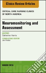 Neuromonitoring and Assessment, An Issue of Critical Care Nursing Clinics of North America, E-Book. E-book. Formato EPUB