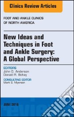 New Ideas and Techniques in Foot and Ankle Surgery: A Global Perspective, An Issue of Foot and Ankle Clinics of North America, E-Book. E-book. Formato EPUB ebook