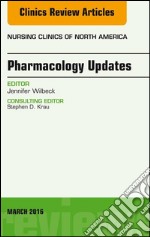 Pharmacology Updates, An Issue of Nursing Clinics of North America, E-Book. E-book. Formato EPUB ebook