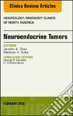 Neuroendocrine Tumors, An Issue of Hematology/Oncology Clinics of North America, E-Book. E-book. Formato EPUB ebook