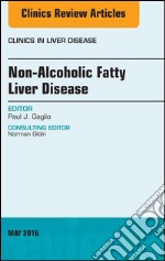 Non-Alcoholic Fatty Liver Disease, An Issue of Clinics in Liver Disease, E-Book. E-book. Formato EPUB ebook