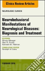 Neurobehavioral Manifestations of Neurological Diseases: Diagnosis &amp; Treatment, An Issue of Neurologic Clinics. E-book. Formato EPUB